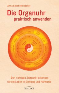 Die Organuhr praktisch anwenden von Anna Elisabeth Roecker
